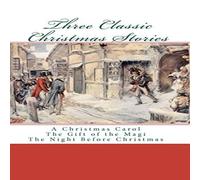 Various Authors Three Classic Christmas Stories: A Christmas Carol The Gift of the Various Authors Multicolor