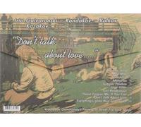 Various authors - Trio Gaivoronski - Kondakov - Volkov. Kazakov. Don't Talk about Love