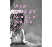Various Authors Under Moonlight Beams & Twinkling Stars: Short Inspirational Various Authors Multicolor