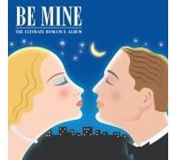 Various - Be Mine: The Ultimate Romance Album