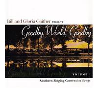 Various - Bill and Gloria Gaither Present: Goodby, World, Goodby Volume 1