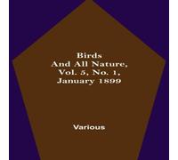 Various Birds & All Nature, Vol. 5, No. 1, January 1899 Paperback Book Various Multicolor