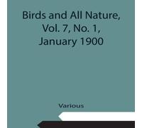 Various Birds & All Nature, Vol. 7, No. 1, January 1900 Paperback Book Various Multicolor