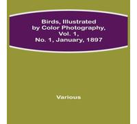 Various Birds, Illustrated by Color Photography, Vol. 1, No. 1, January Various Multicolor