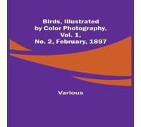 Various Birds, Illustrated by Color Photography, Vol. 1, No. 2, February Various Multicolor