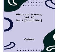 Various Birds & Nature, Vol. 10 No. 1 [June 1901] Paperback Book Various Multicolor
