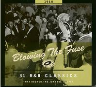 Various - Blowing The Fuse - Blowing The Fuse: 31 R&B Classics That Rocked the Jukebox in 1960