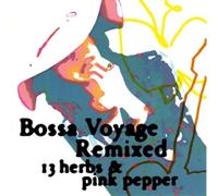 various - Bossa Voyage Remixed (13 Herbs & Pink Pepper)
