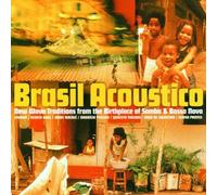 Various - Brazil Acoustico: New Wave Traditions From The Birthplace Of Samba & Bossa Nov