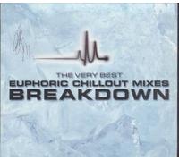 Various - Breakdown: The Very Best Euphoric Chillout Mixes