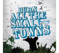 Various - Burn All the Small Towns