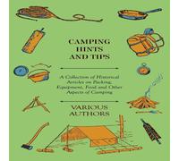 Various Camping Hints & Tips - A Collection of Historical Articles on Various Multicolor