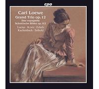 Various - Carl Loewe: Grand Trio, Op. 12, Duo espagnôla, Schottische Bilder, Op. 112