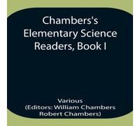 Various Chambers'S Elementary Science Readers, Book I Paperback Various Multicolor