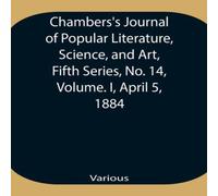 Various Chambers'S Journal Of Popular Literature, Science, & Art, Fifth Various Multicolor