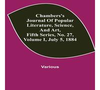 Various Chambers'S Journal Of Popular Literature, Science, & Art, Fifth Various Multicolor