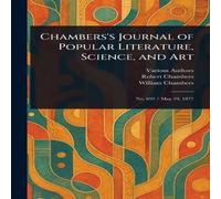 Various Chambers's Journal of Popular Literature, Science, & Art Various Multicolor