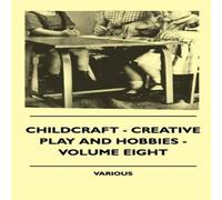 Various Childcraft - Creative Play & Hobbies - Volume Eight Hardcover Book Various Multicolor