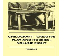 Various Childcraft - Creative Play & Hobbies - Volume Eight Paperback Book Various Multicolor