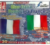 Various - Ciao Italia, Bonjour La France - 30 Succes D'Ete Inoubliables !