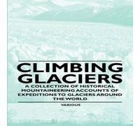 Various Climbing Glaciers - A Collection of Historical Mountaineering Various Multicolor