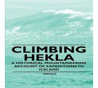 Various Climbing Hekla - A Historical Mountaineering Account of Various Multicolor