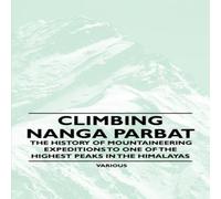 Various Climbing Nanga Parbat - The History of Mountaineering Expeditions Various Multicolor