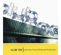 Various - Club 106: Mixed By Trevor Reilly And Stevie Kerr