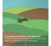 Various Commercial Horticulture - With Chapters on Vegetable Production Various Multicolor