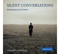 Various Composers - Christopher Hawkins: Silent Conversations: Reimagining Sacred Chants
