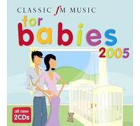 Various Composers - Classic FM: Music for Babies 2005