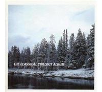 Various Composers - Classical Chillout Album: One
