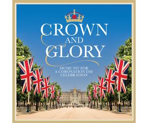 Various Composers : Crown and Glory: Music Fit for a Coronation Day Celebration