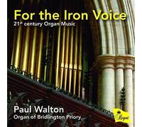 Paul Walton - For the Iron Voice - 21st Century Organ Music