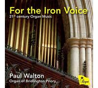 Paul Walton; Organ Of Bridlington Priory - For The Iron Voice - 21St Century Organ Music