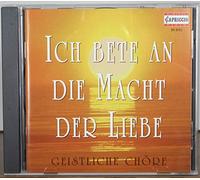 Various Composers - Ich Bete An Die Macht Der Liebe (Geistliche Chore)