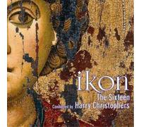 The Sixteen Harry Christophers Huw Williams Charles Fullbrook - IKON - Music for the Spirit & Soul
