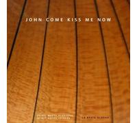 Various: John Come Kiss Me Now