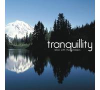 Various Composers - Tranquillity: Relax With The Classics