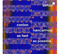 Various - Conlon Nancarrow: As fast as possible