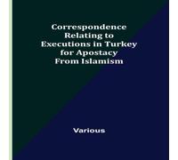Various Correspondence Relating to Executions in Turkey for Apostacy from Various Multicolor