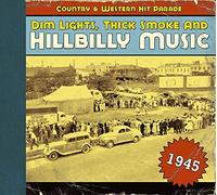 Various - Country & Western Hit Parade - Dim Lights, Thick Smoke & Hillbilly Music: Country & Western Hit Parade 1945
