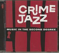 Various - Crime Jazz: Music in the Second Degree