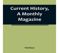 Various Current History, A Monthly Magazine; The European War, March 1915 Various Multicolor