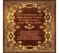 Various Cyclopedia of Architecture, Carpentry, & Building - A General Various Multicolor