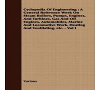 Various Cyclopedia Of Engineering : A General Reference Work On Steam Various Multicolor