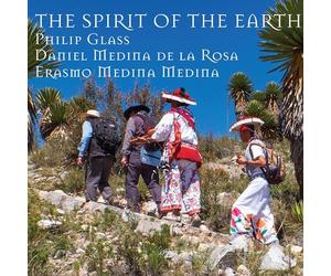 Various - Daniel Medina de la Rosa, Erasmo Medina Medina, Philip Glass: The Spirit of Earth