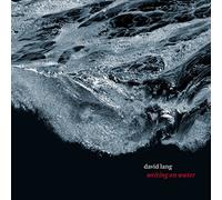 Various - David Lang: Writing on Water