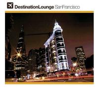 Various - Destination Lounge: San Francisco