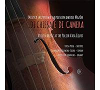 Various - Di chiesa e di camera: Violin Music at the Polish Vasa Court